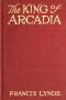 [Gutenberg 33306] • The King of Arcadia